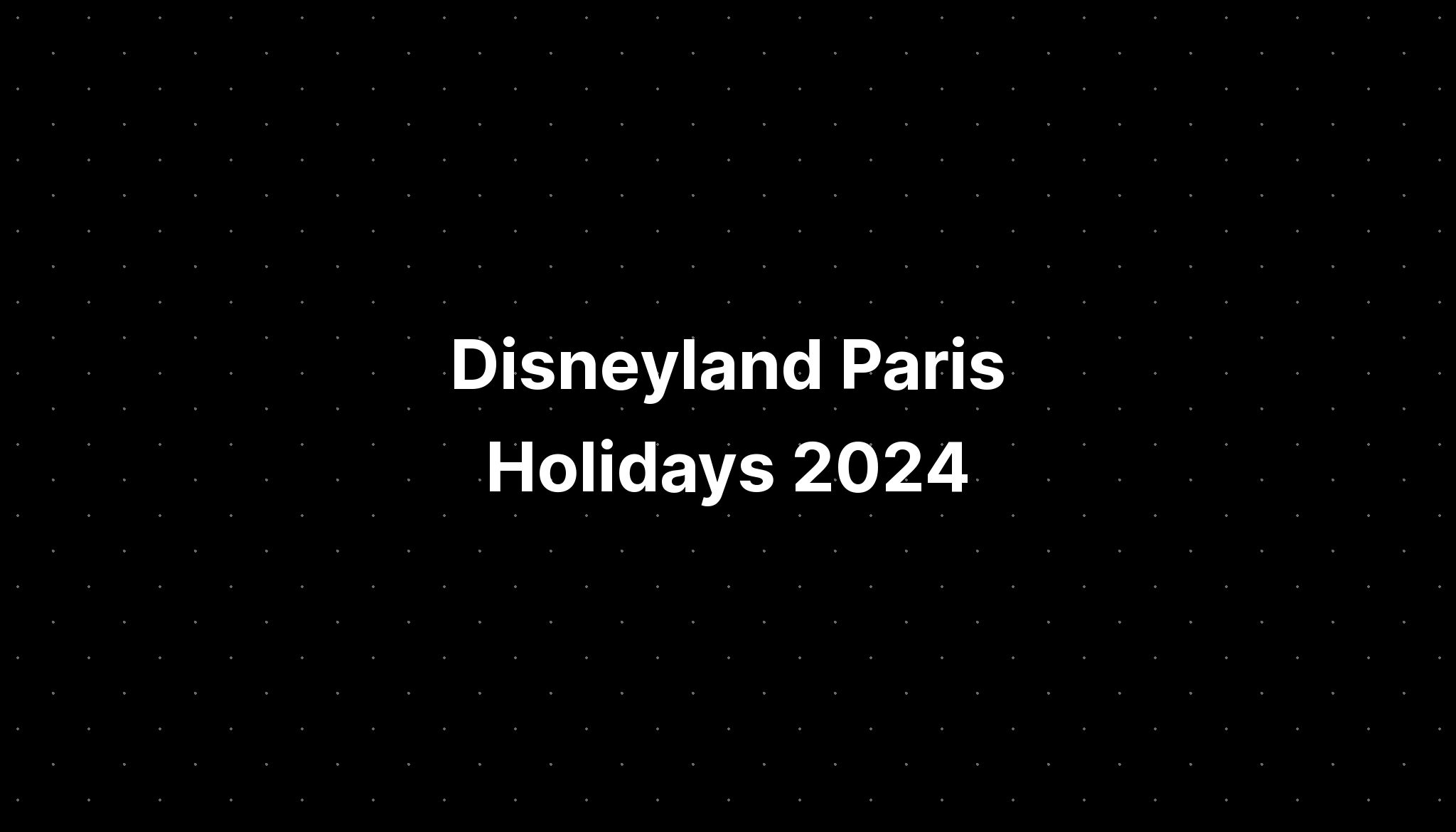 Disneyland Paris Holidays 2025 PELAJARAN